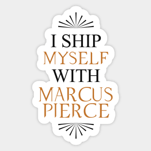 I ship myself with Marcus Pierce Sticker